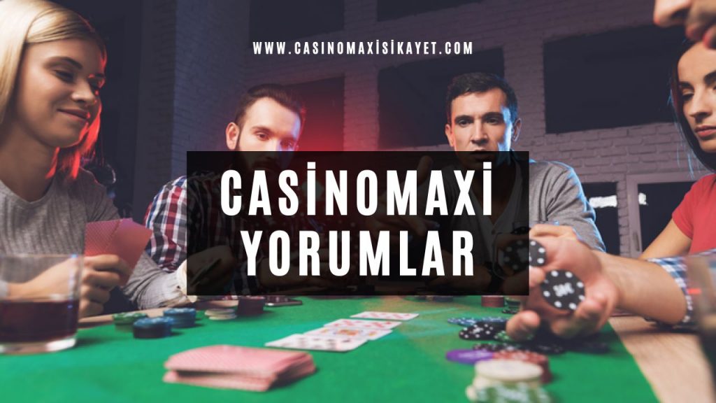 Casinomaxi Yorumlar